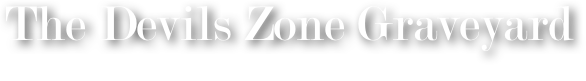 The Devils Zone Graveyard
Some of the best stuff from my pre-Zone blog